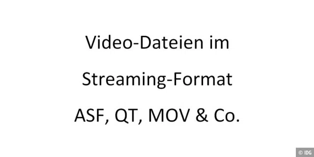 Video-Dateien im Streaming-Format: ASF, QT, MOV & Co.