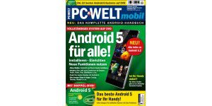 PC-WELT mobil: Android 5 für alle! - jetzt am Kiosk