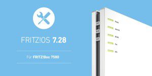 Fritzbox 7580 erhält Update auf FritzOS 7.28